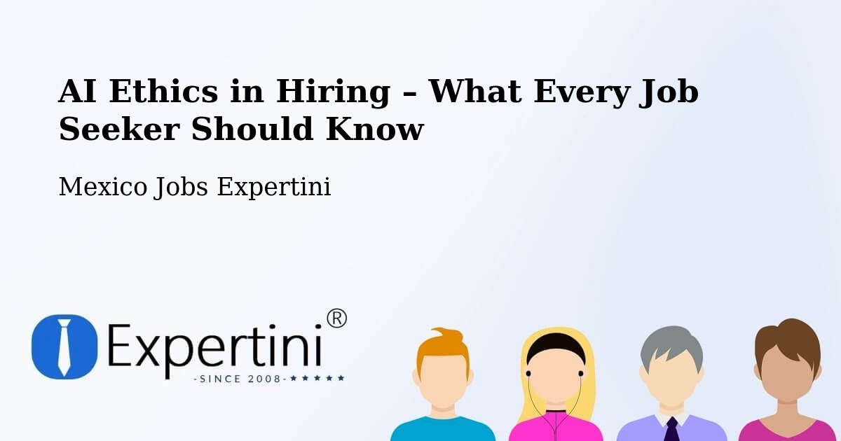 AI Ethics in Recruitment & Hiring – Tataltepec De Valdés - Tataltepec De Valdés, Mexico Jobs Expertini