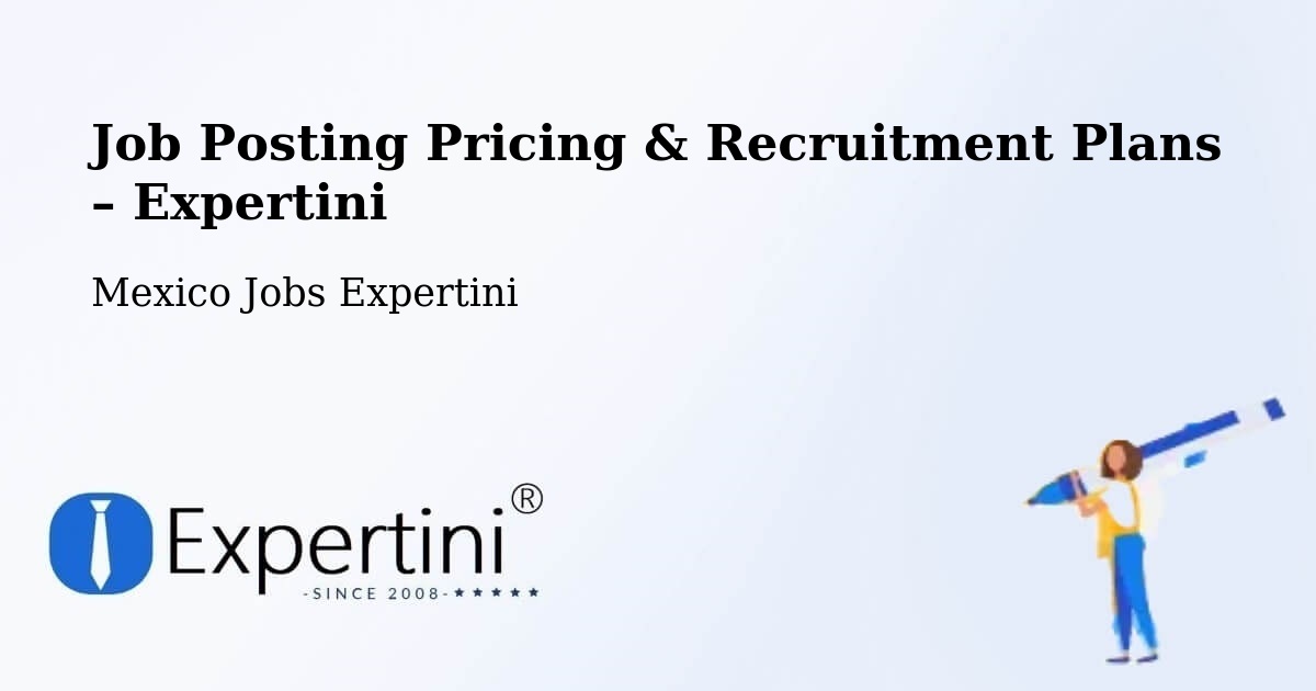 Job Posting Pricing & Recruitment Plans – Tataltepec De Valdés - Tataltepec De Valdés, Mexico Jobs Expertini