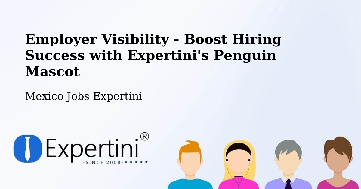 Employer Visibility Strategy – Tataltepec De Valdés - Mexico Jobs Expertini